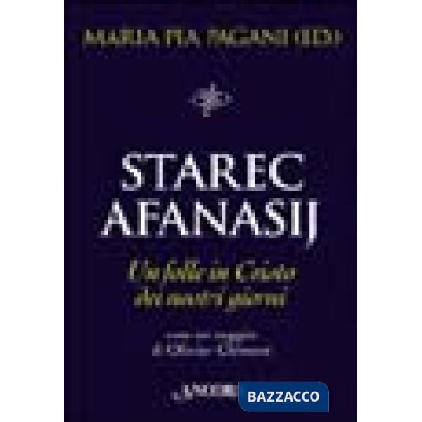 Starec Afanasij. Un folle in Cristo dei nostri giorni