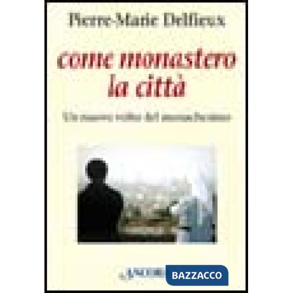 Come monastero la città. Un nuovo volto del monachesimo