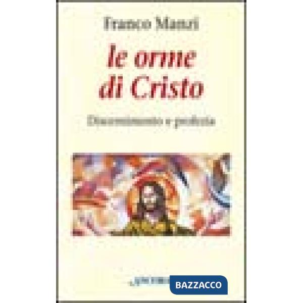 Orme di Cristo. Discernimento e profezia (Le)