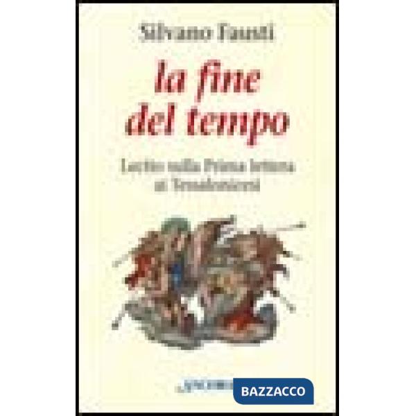 Fine del tempo. Lectio sulla prima lettera ai tessalonicesi (La)