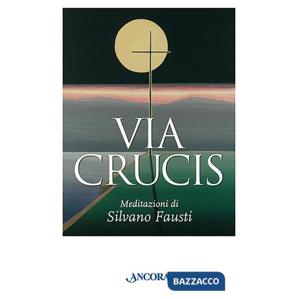Via crucis. Meditazioni di Silvano Fausti