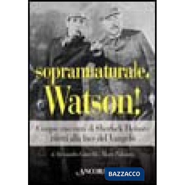 Soprannaturale, Watson! Cinque racconti di Sherlock Holmes riletti alla luce del Vangelo