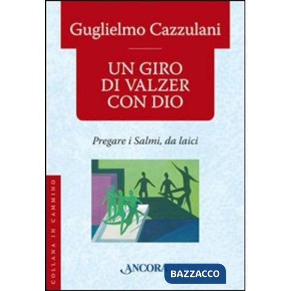Giro di valzer con Dio. Pregare i salmi da laici (Un)