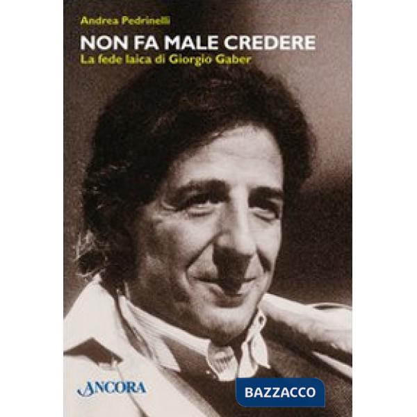 Non fa male credere. La fede laica di Giorgio Gaber