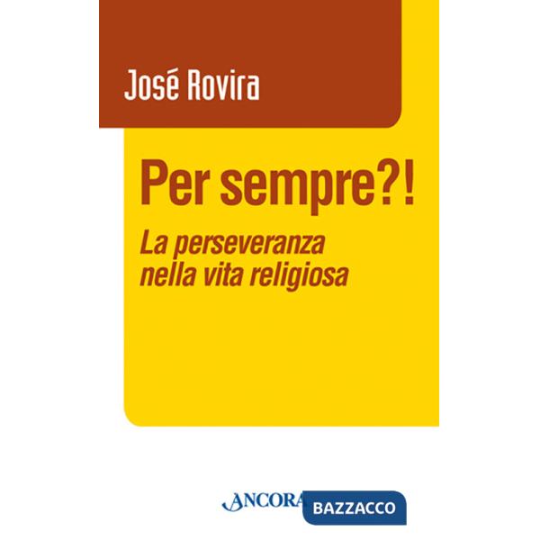Per sempre?! La perseveranza nella vita religiosa