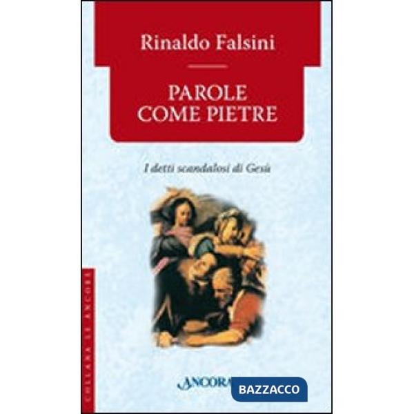 Parole come pietre. I detti «scandalosi» di Gesù