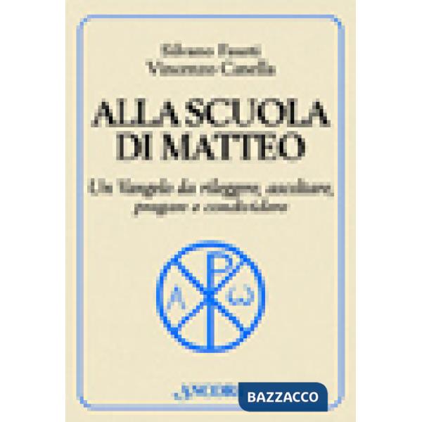 Alla scuola di Matteo. Un Vangelo da rileggere, ascoltare, pregare e condividere