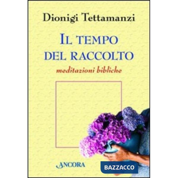 Tempo del raccolto. Meditazioni bibliche (Il)