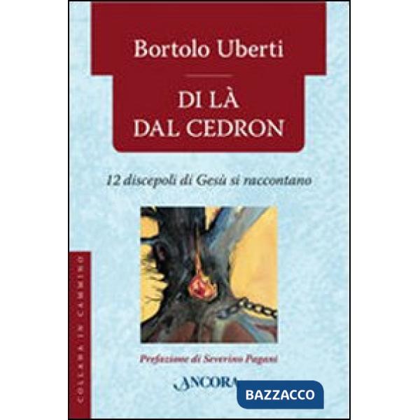 Di là dal Cedron. 12 discepoli di Gesù si raccontano