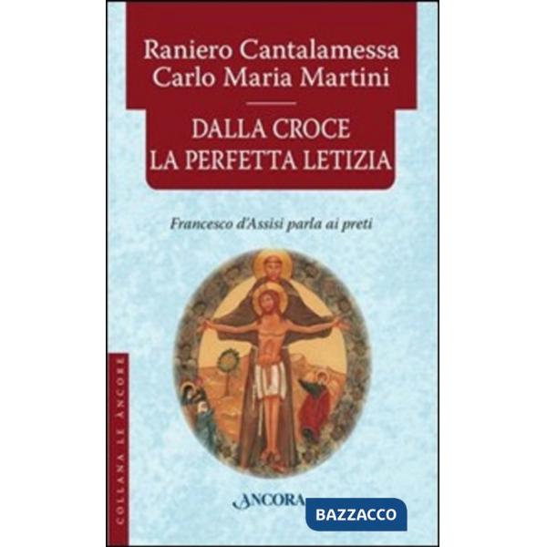 Dalla croce la perfetta letizia. Francesco d'Assisi parla ai preti