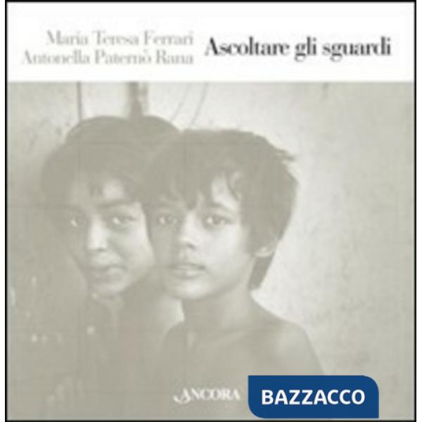 Ascoltare gli sguardi. Ediz. illustrata