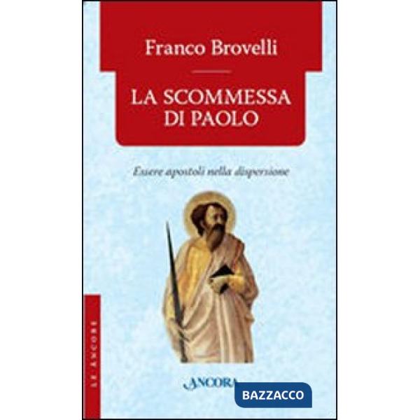 Scommessa di Paolo. Essere apostoli nella dispersione (La)