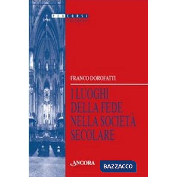 Luoghi della fede nella società secolare (I)