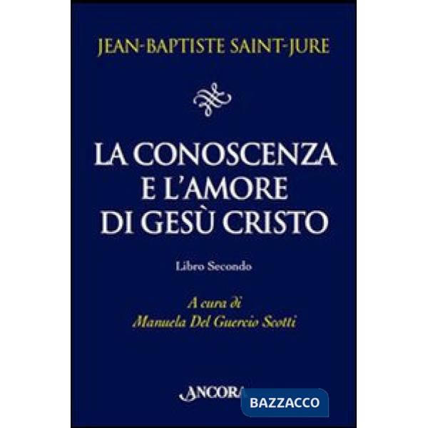 Conoscenza e l'amore di Gesù Cristo (La). Vol. 2