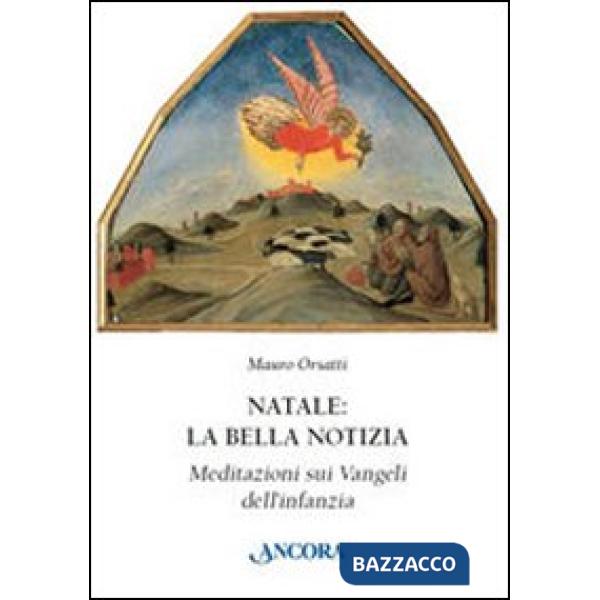 Natale: la bella notizia. Meditazioni sui Vangeli dell'infanzia