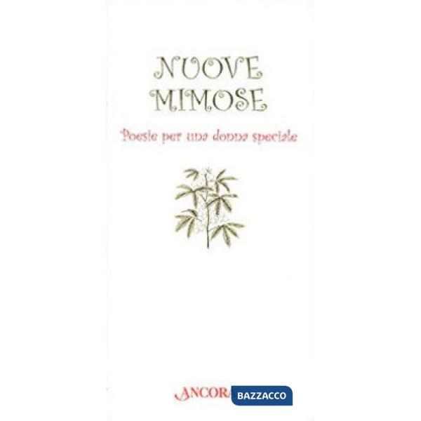 Nuove mimose. Poesie per una donna speciale