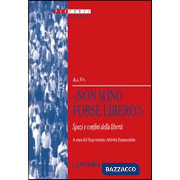 «Non sono forse libero?» Spazi e confini della libertà