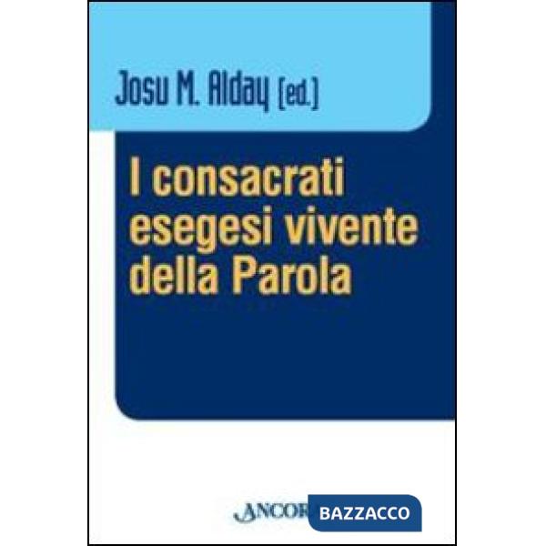 Consacrati, esegesi vivente della parola (I)