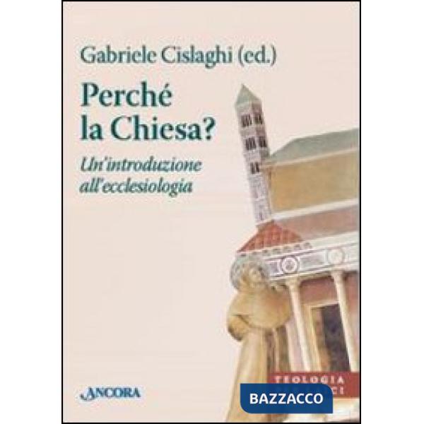 Perché la Chiesa? Un'introduzione all'ecclesiologia