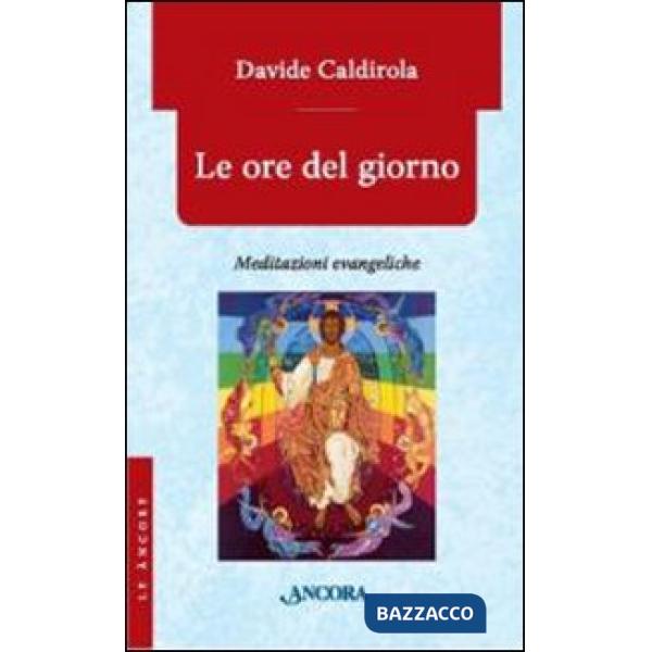 Ore del giorno. Meditazioni evangeliche (Le)