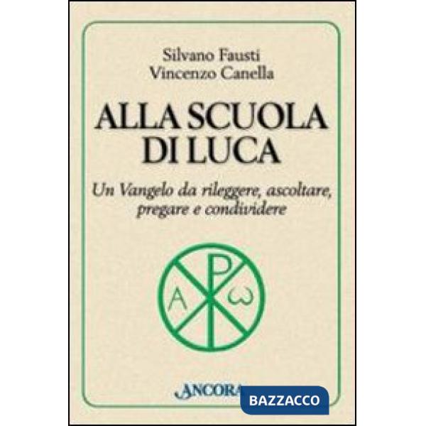 Alla scuola di Luca. Un Vangelo da rileggere, ascoltare, pregare e condividere