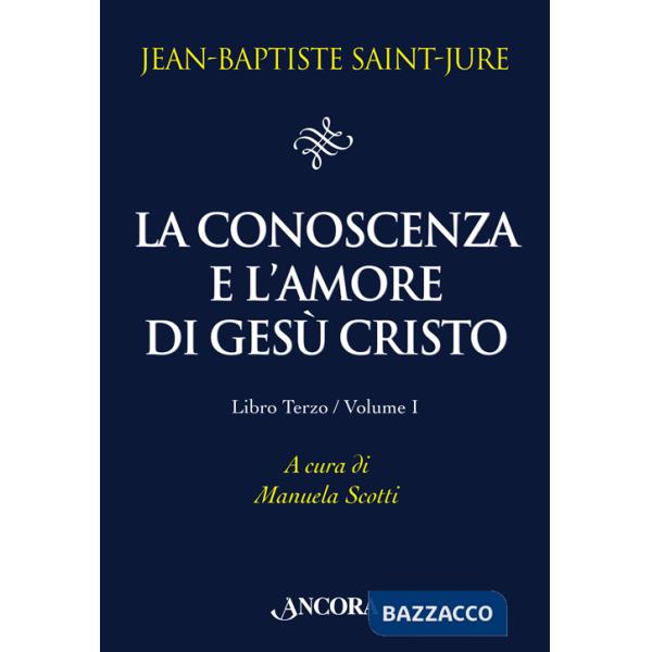 Conoscenza e l'amore di Gesù Cristo (La). Vol. 3/1