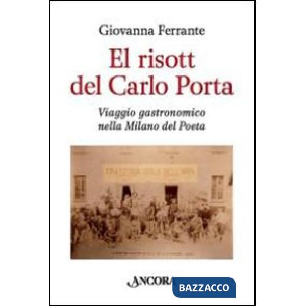 El risott del Carlo Porta. Viaggio gastronomico nella Milano del poeta