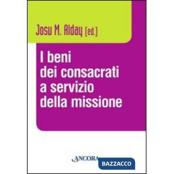 Beni dei consacrati a servizio della missione (I)