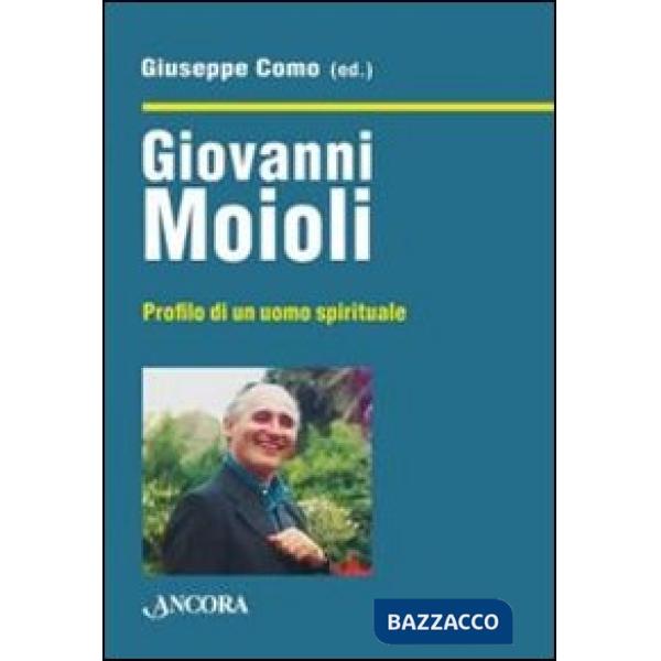 Giovanni Moioli. Profilo di un uomo spirituale