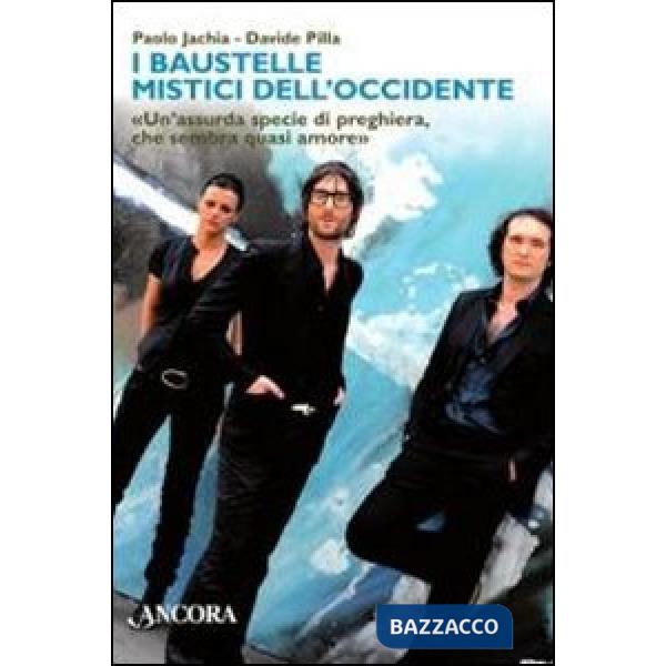 Baustelle mistici dell'Occidente. «Un'assurda specie di preghiera, che sembra quasi amore» (I)