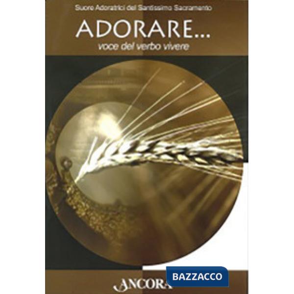 Adorare... voce del verbo vivere