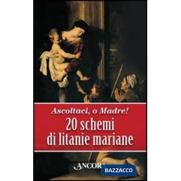 Ascoltaci, o Madre! 20 schemi di litanie mariane