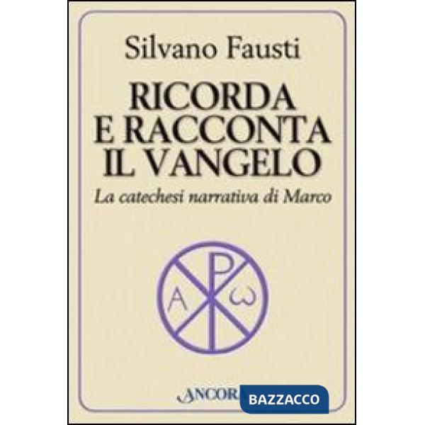 Ricorda e racconta il Vangelo. La catechesi narrativa di Marco