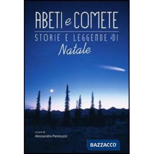 Abeti e comete. Storie e leggende di Natale