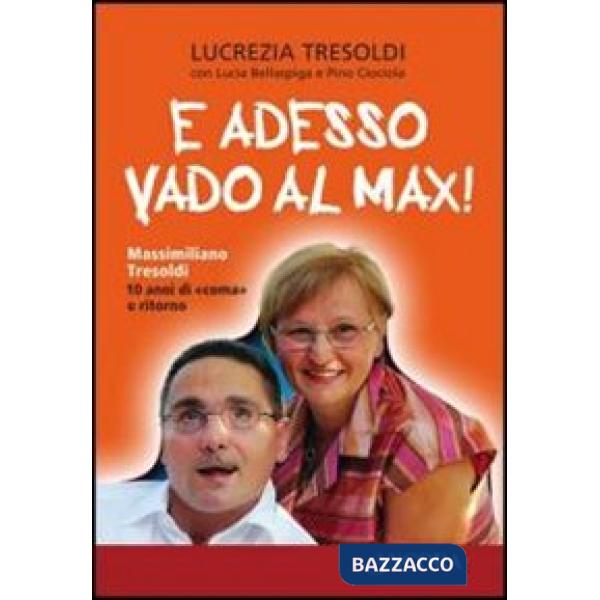 E adesso vado al Max! Massimiliano Tresoldi. 10 anni di coma e ritorno