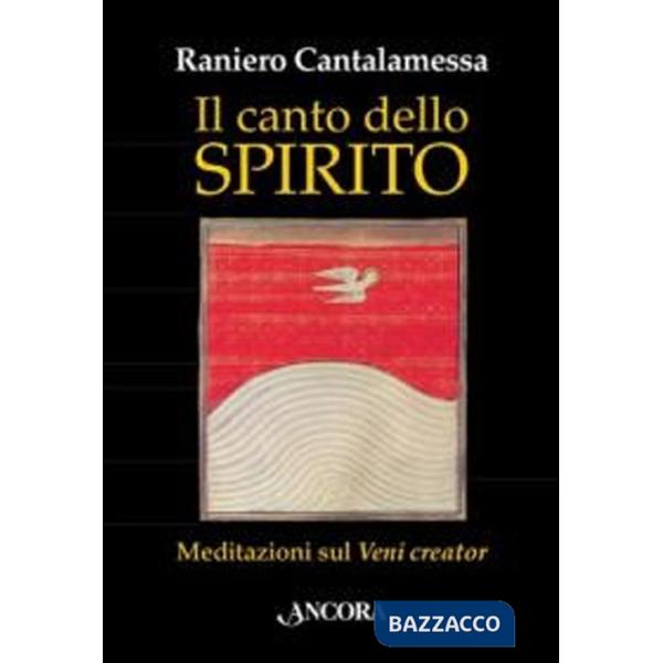 Canto dello Spirito. Meditazioni sul «Veni creator» (Il)