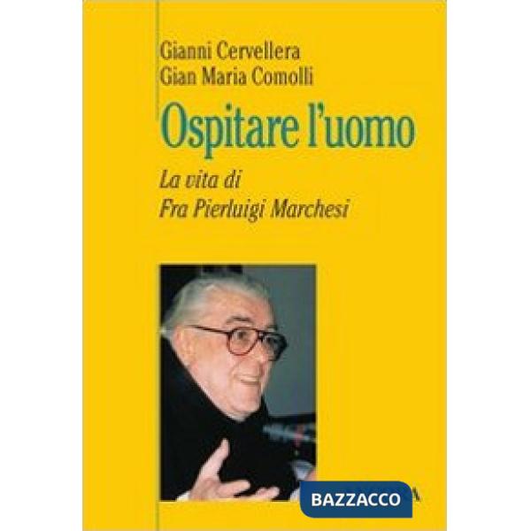 Ospitare l'uomo. La vita di fra Marchesi