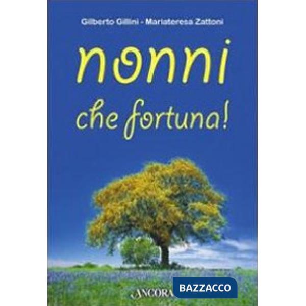Nonni, che fortuna!