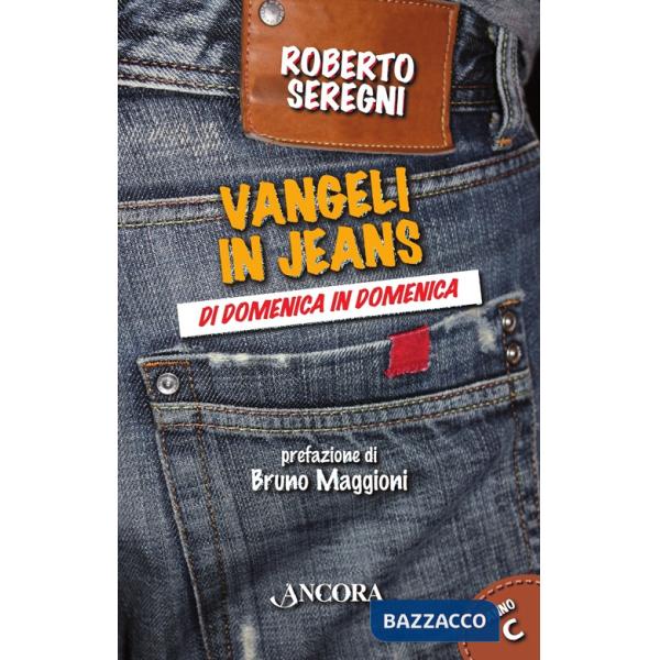 Vangeli in jeans. Di domenica in domenica. Anno C