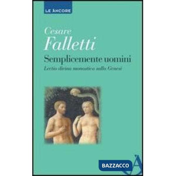 Semplicemente uomini. Lectio divina monastica sulla Genesi