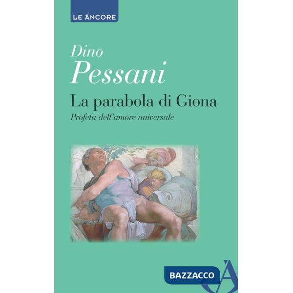 Parabola di Giona. Profeta dell'amore universale (La)