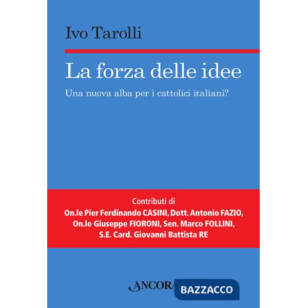 Forza delle idee. Una nuova alba per i cattolici italiani? (La)