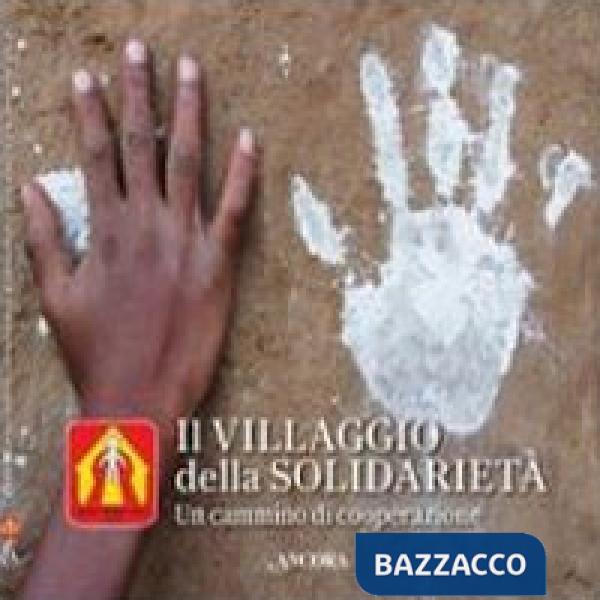 Villaggio della solidarietà. Un cammino di cooperazione (Il)