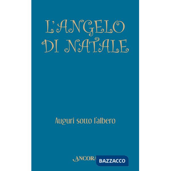 Angelo di Natale. Auguri sotto l'albero (L')
