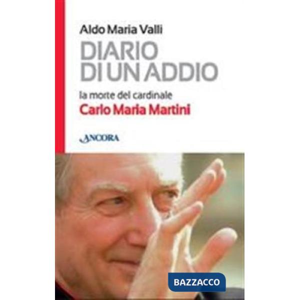 Diario di un addio. La morte del cardinale Carlo Maria Martini