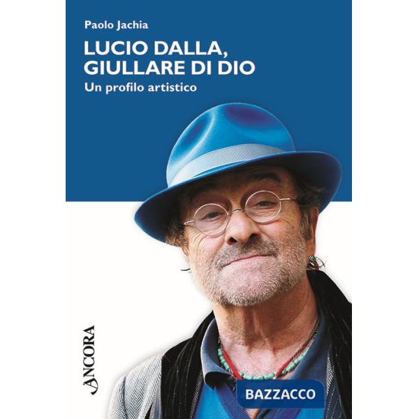 Lucio Dalla, giullare di Dio