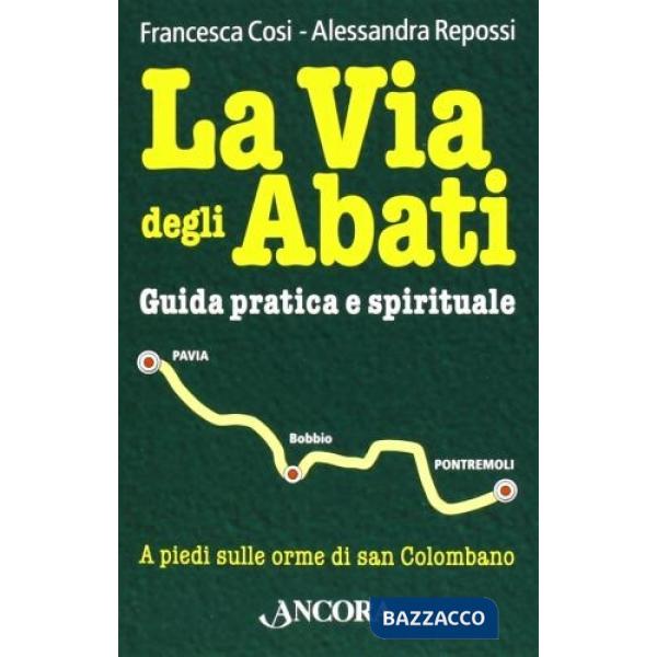 Via degli abati. Guida pratica e spirituale (La)