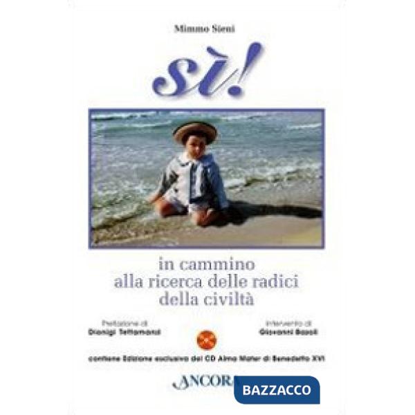 Sì! In cammino alla ricerca delle radici della civiltà. Con CD Audio