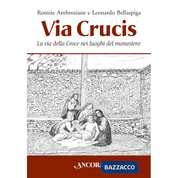 Via Crucis. La via della Croce nei luoghi del monastero