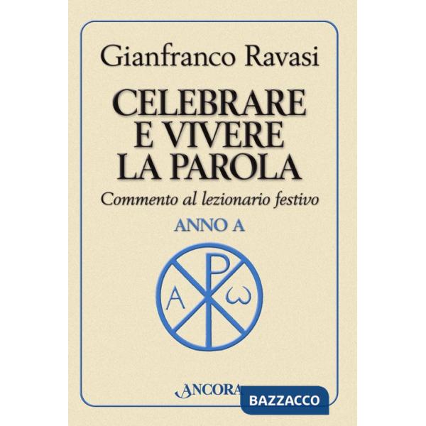 Celebrare e vivere la parola. Anno A. Commento al lezionario festivo